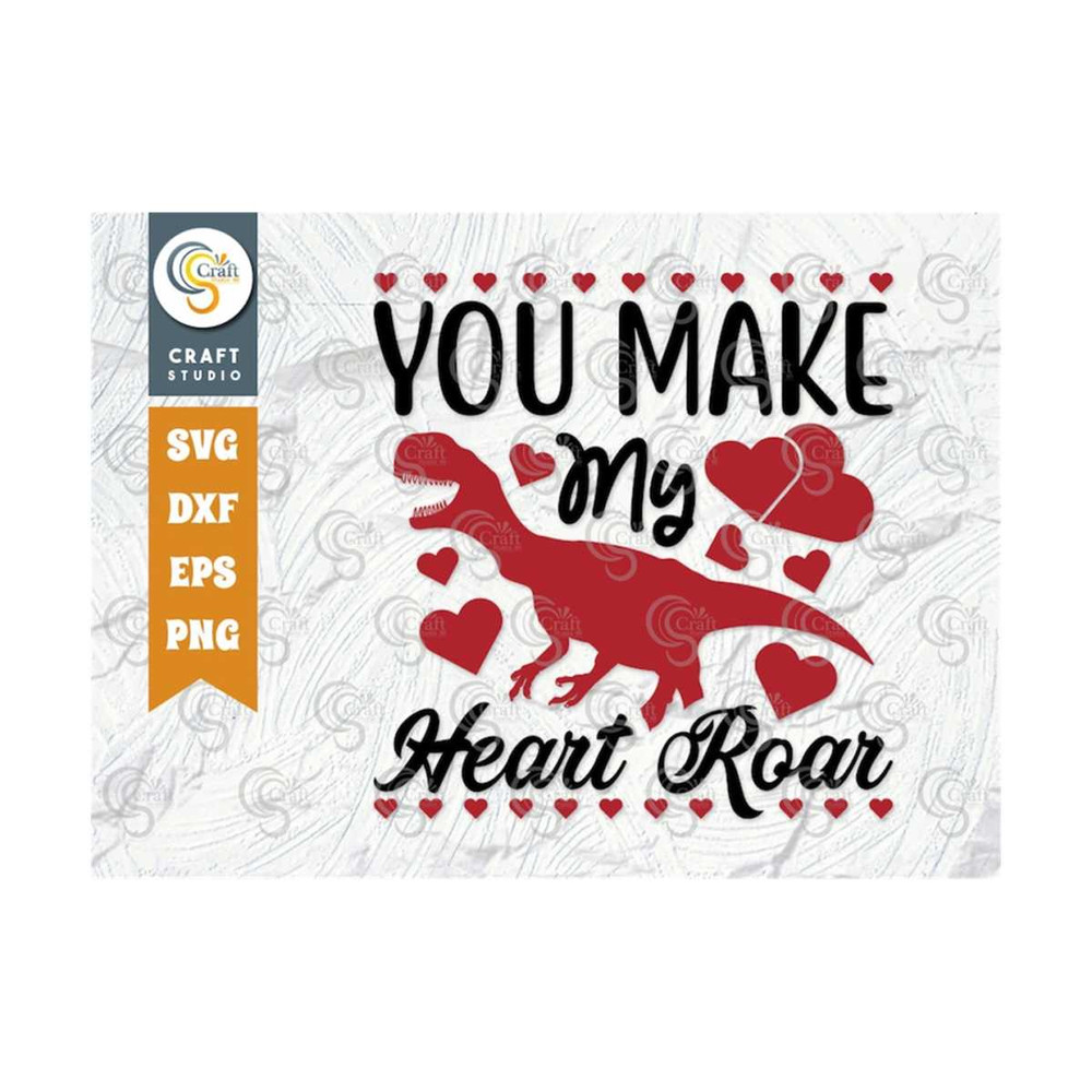 MR-2592023105524-you-make-my-heart-roar-svg-cut-file-dinosaur-svg-kids-image-1.jpg