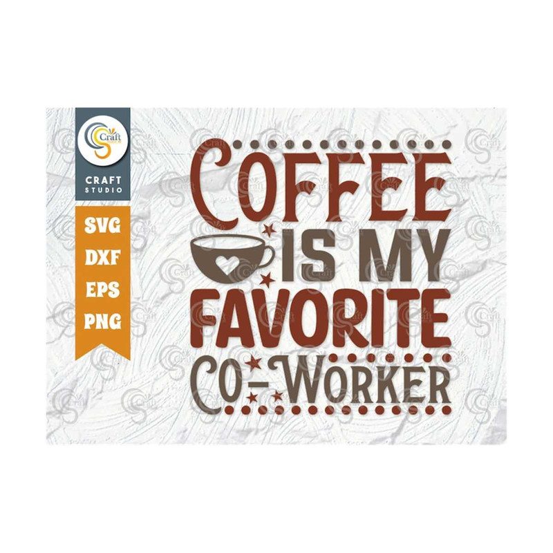 MR-2592023105634-coffee-is-my-favorite-co-worker-svg-cut-file-caffeine-svg-image-1.jpg