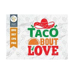 taco bout love svg cut file, cinco de mayo svg, mexican hat svg, taco svg, sombrero svg, cinco de mayo quote design, tg