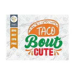 Taco Bout Cute SVG Cut File, Cinco De Mayo Svg, Sombrero Maracas Svg, Sombrero Svg, Cinco De Mayo Quote Design, TG 00346