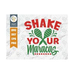 shake your maracas svg cut file, cinco de mayo svg, sombrero maracas svg, sombrero svg, cinco de mayo quote design, tg 0