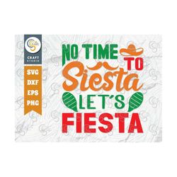 no time to siesta let's fiesta svg cut file, cinco de mayo svg, mexican hat svg, sombrero svg, cinco de mayo quote desig