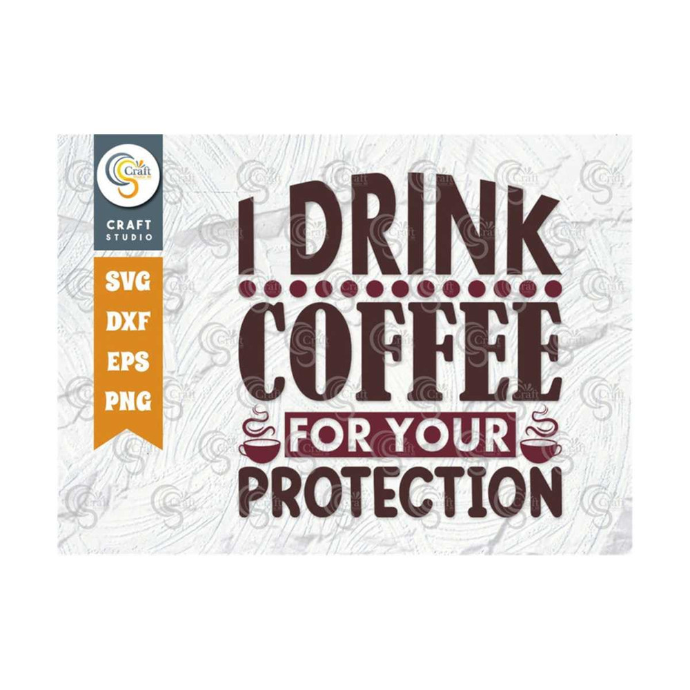 MR-259202311159-i-drink-coffee-for-your-protection-svg-cut-file-caffeine-svg-image-1.jpg