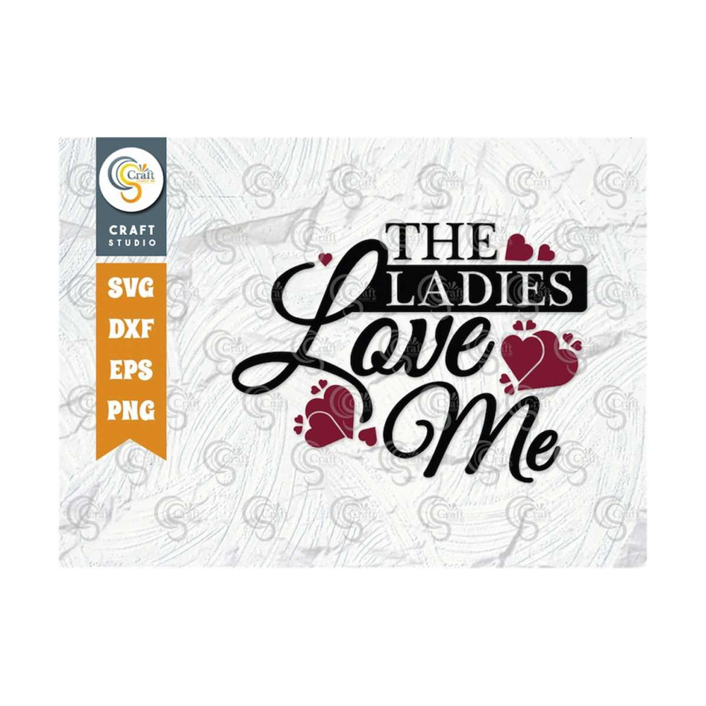 MR-259202311158-the-ladies-love-me-svg-cut-file-valentines-day-svg-image-1.jpg