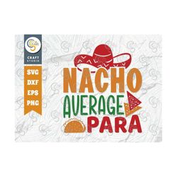 nacho average para svg cut file, cinco de mayo svg, mexican hat svg, sombrero svg, nacho svg, cinco de mayo quote design
