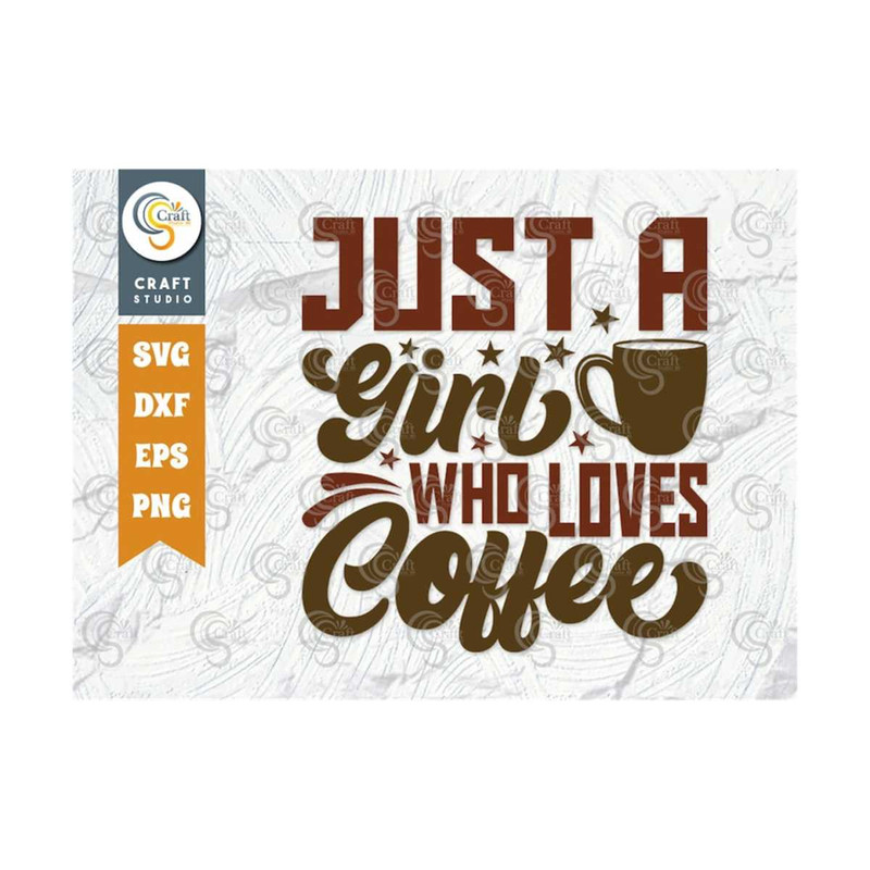 MR-259202311619-just-a-girl-who-loves-coffee-svg-cut-file-caffeine-svg-image-1.jpg