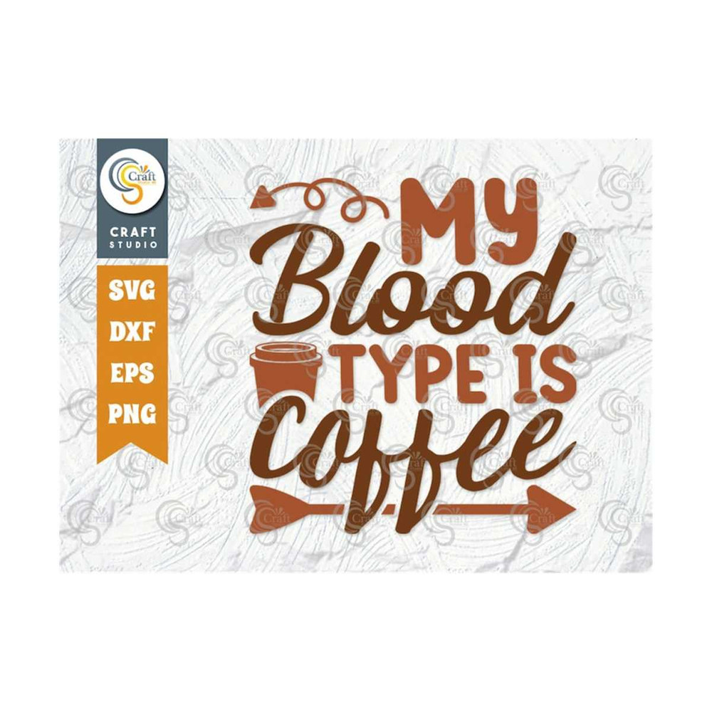 MR-259202311830-my-blood-type-is-coffee-svg-cut-file-caffeine-svg-coffee-image-1.jpg