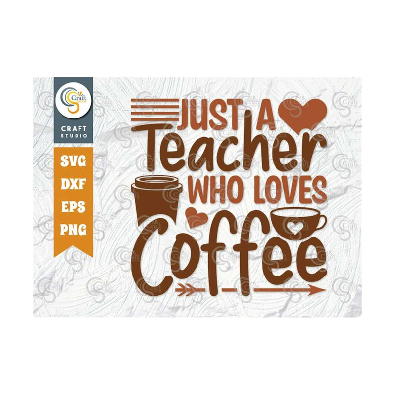 MR-259202311932-just-a-teacher-who-loves-coffee-svg-cut-file-caffeine-svg-image-1.jpg