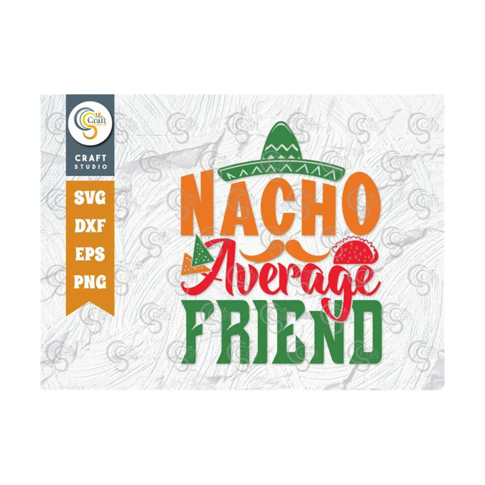 MR-259202311945-nacho-average-friend-svg-cut-file-cinco-de-mayo-svg-mexican-image-1.jpg