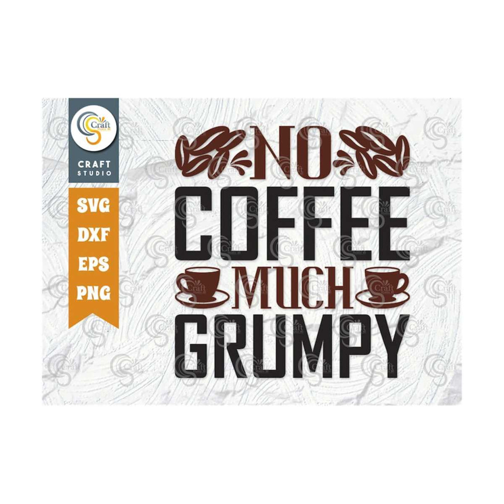 MR-2592023111146-no-coffee-much-grumpy-svg-cut-file-caffeine-svg-coffee-time-image-1.jpg