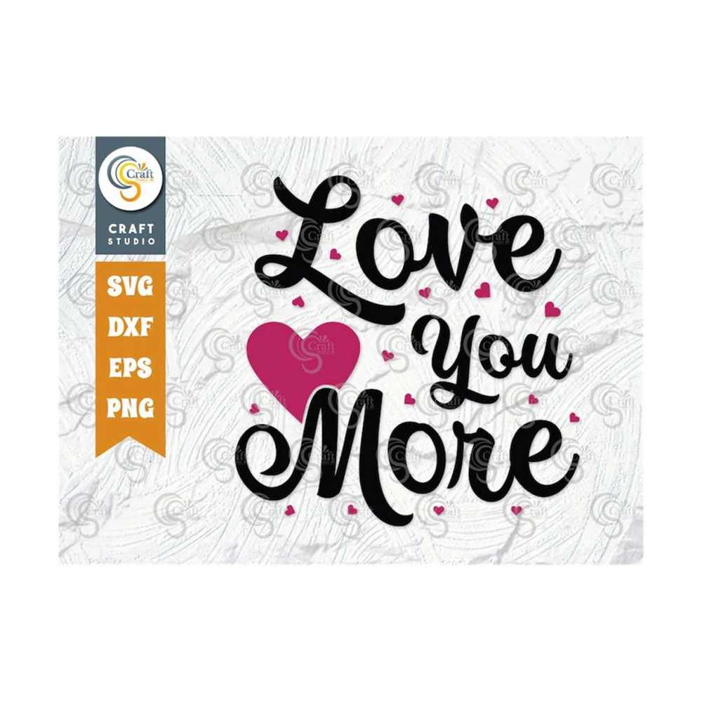 MR-2592023111447-love-you-more-svg-cut-file-valentines-day-svg-love-svg-love-image-1.jpg