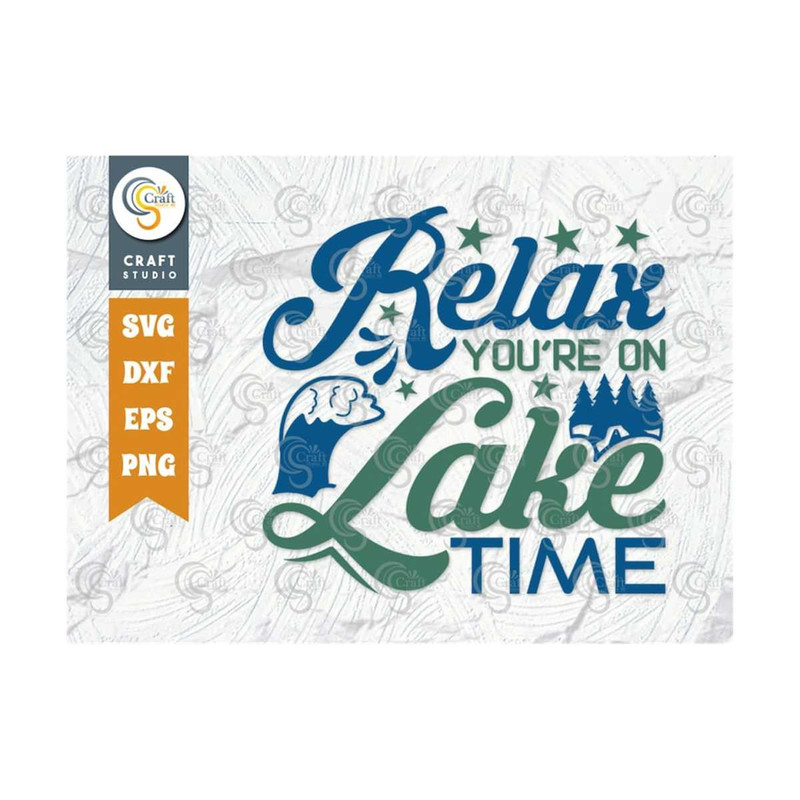 MR-2592023111636-relax-youre-on-lake-time-svg-cut-file-lake-svg-lake-life-image-1.jpg