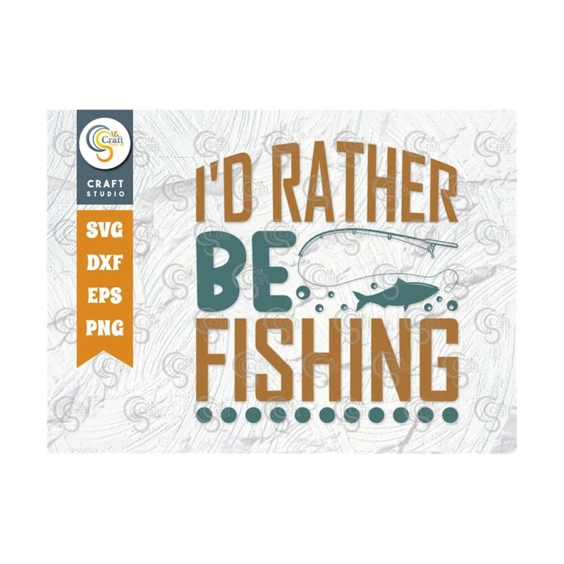 MR-259202311215-id-rather-be-fishing-svg-cut-file-lake-svg-lake-life-image-1.jpg