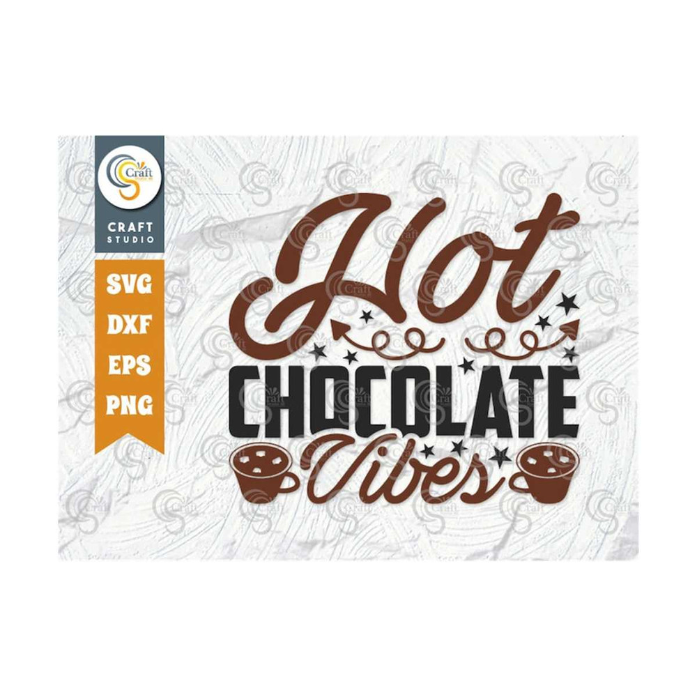 MR-2592023112212-hot-chocolate-vibes-svg-cut-file-hot-chocolate-lover-svg-hot-image-1.jpg