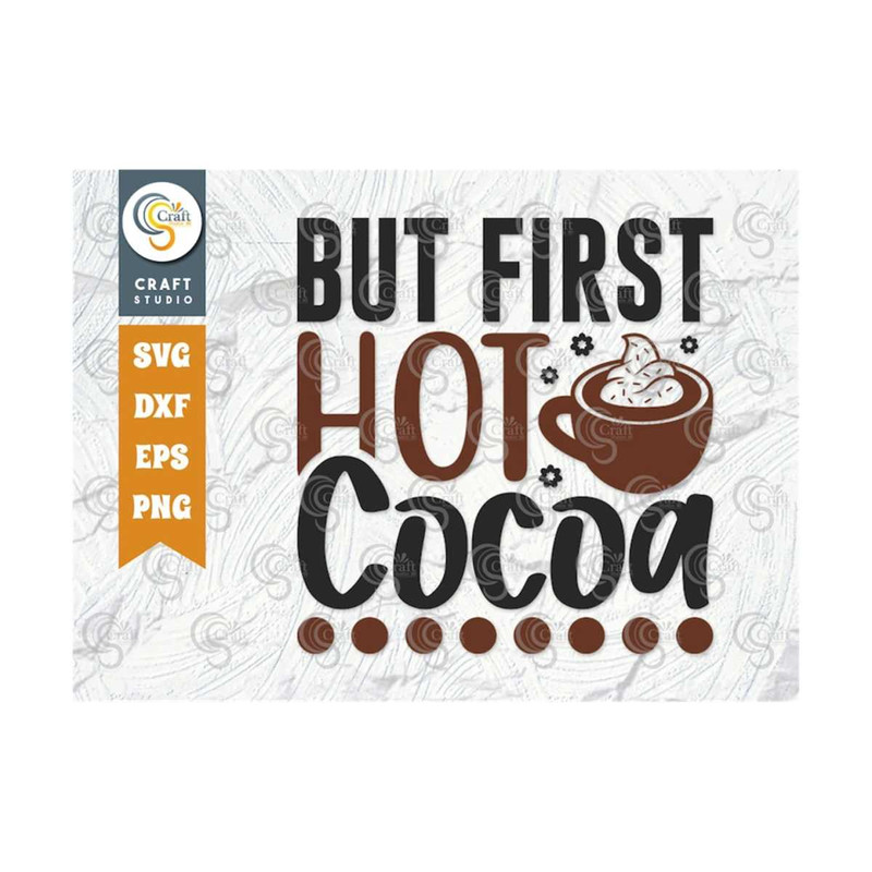 MR-2592023112244-but-first-hot-cocoa-svg-cut-file-hot-chocolate-lover-svg-hot-image-1.jpg