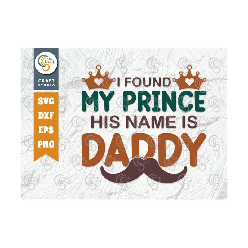 MR-259202311232-i-found-my-prince-his-name-is-daddy-svg-cut-file-newborn-svg-image-1.jpg