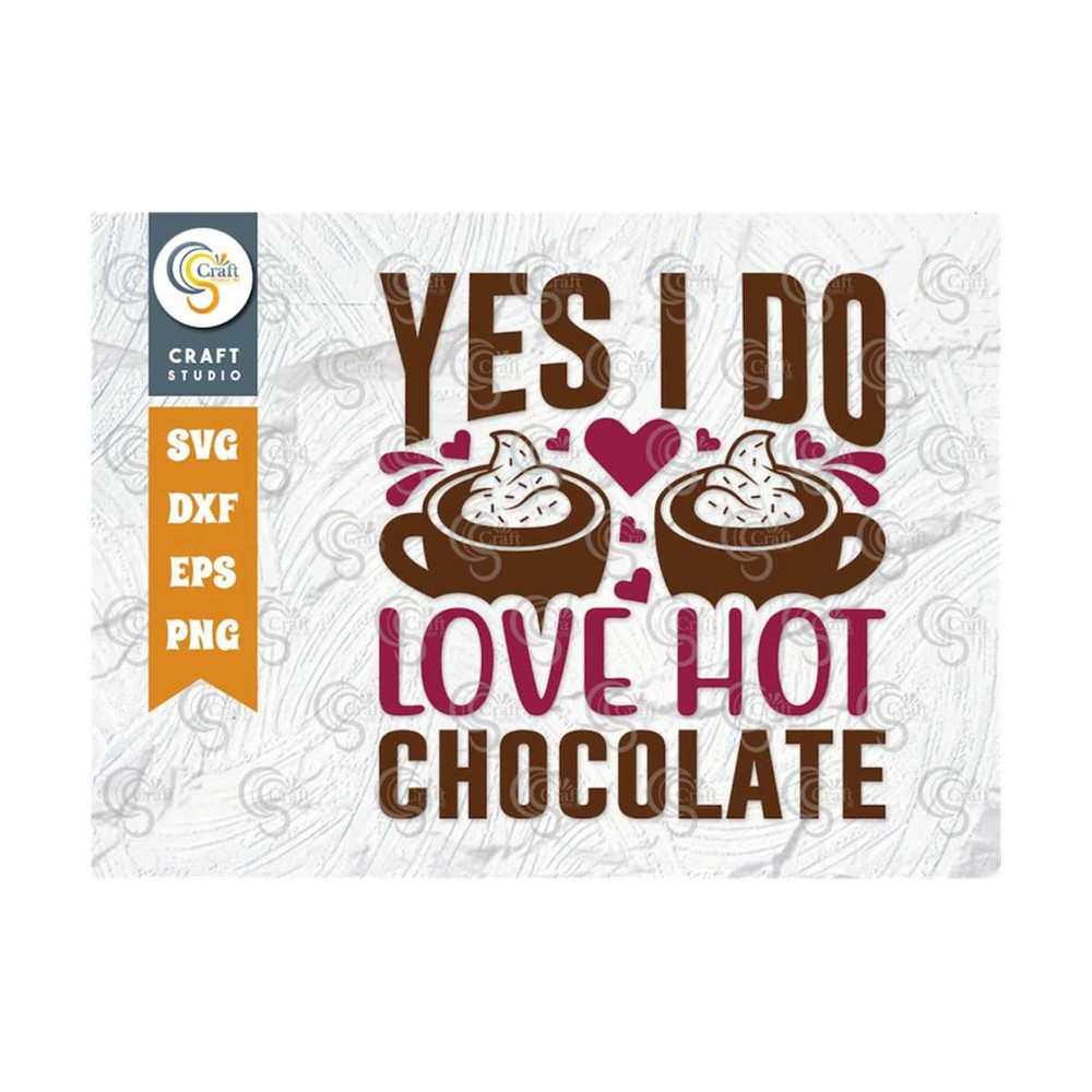 MR-259202311250-yes-i-do-love-hot-chocolate-svg-cut-file-hot-chocolate-lover-image-1.jpg
