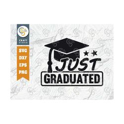 just graduated svg cut file, graduation svg, graduate svg, graduation cap svg, education svg, senior svg, graduate quote