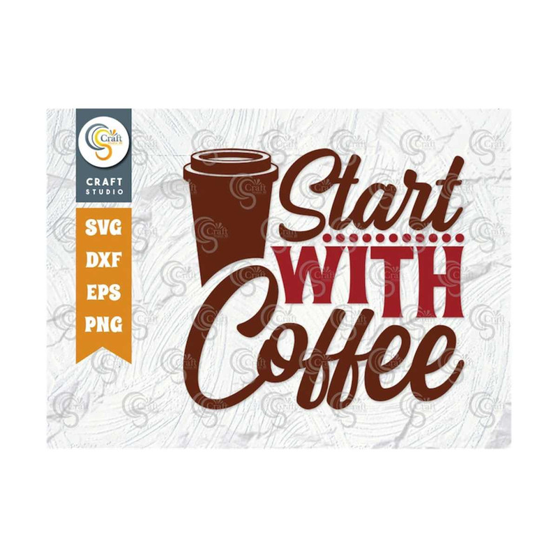 MR-2592023113553-start-with-coffee-svg-cut-file-caffeine-svg-coffee-time-svg-image-1.jpg