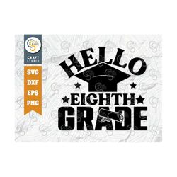 hello eighth grade svg cut file, eighth grade svg, back to school svg, teacher grade svg, kinder svg, grade quote design