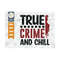 MR-2592023114242-true-crime-and-chill-svg-cut-file-criminal-minds-svg-crime-image-1.jpg