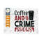 MR-2592023114422-coffee-and-crime-shows-svg-cut-file-criminal-minds-svg-crime-image-1.jpg