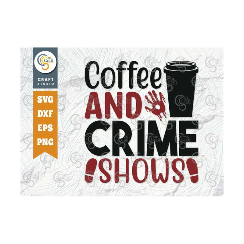 MR-2592023114422-coffee-and-crime-shows-svg-cut-file-criminal-minds-svg-crime-image-1.jpg