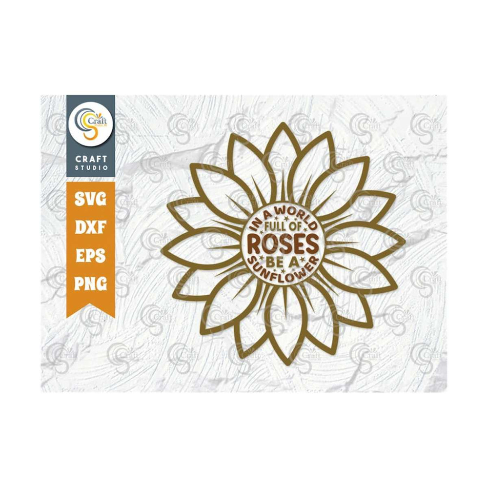 MR-2592023114531-in-a-world-full-of-roses-be-a-sunflower-svg-cut-file-flower-image-1.jpg