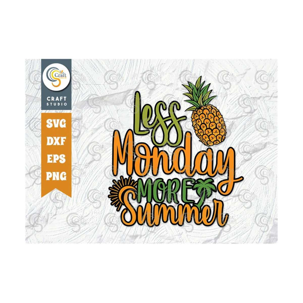 MR-2592023114535-less-monday-more-summer-svg-cut-file-be-a-pineapple-svg-image-1.jpg