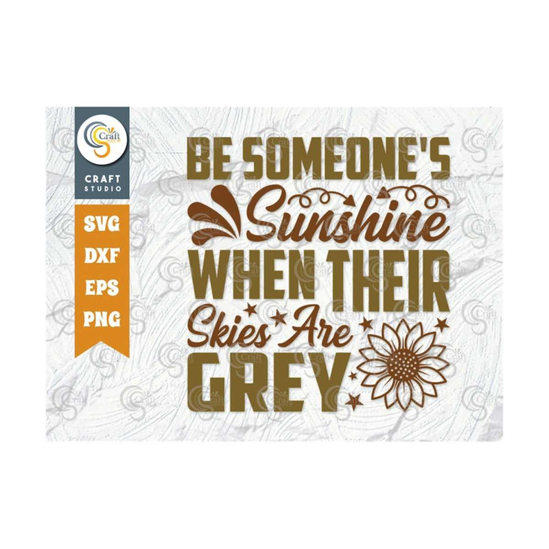 MR-2592023114712-be-someones-sunshine-when-their-skies-are-grey-svg-cut-image-1.jpg