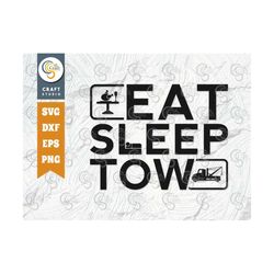 eat sleep tow svg, tow truck driver svg, towing truck svg, tow lives matter svg, tow tshirt design, tow truck quote desi