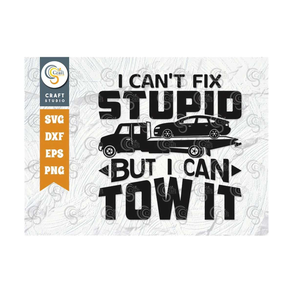 MR-2592023115133-i-cant-fix-stupid-but-i-can-tow-it-svg-cut-file-two-image-1.jpg