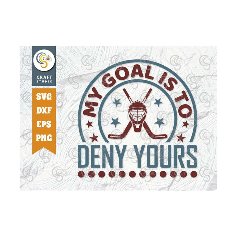 MR-2592023115552-my-goal-is-to-deny-yours-svg-cut-file-hockey-player-svg-image-1.jpg