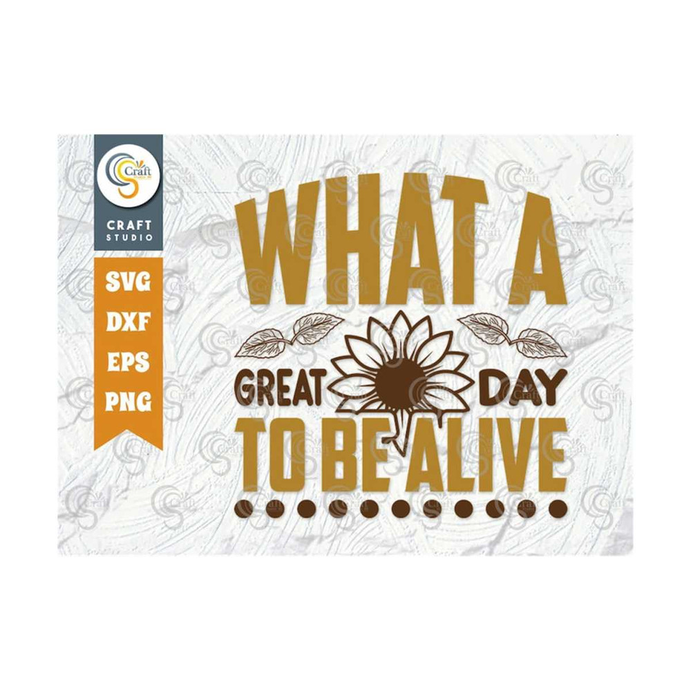 MR-2592023115711-what-a-great-day-to-be-alive-svg-cut-file-flower-svg-floral-image-1.jpg