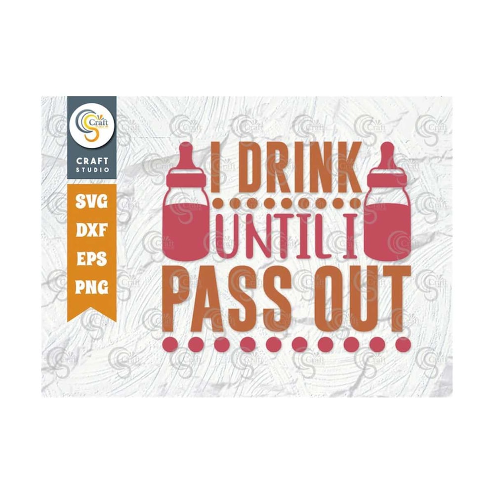 MR-259202312559-i-drink-until-i-pass-out-svg-cut-file-newborn-svg-little-image-1.jpg