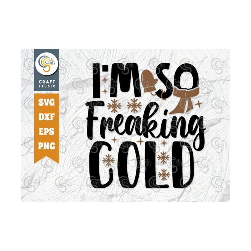 MR-2592023122719-im-so-freaking-cold-svg-cut-file-winter-svg-snowflakes-image-1.jpg