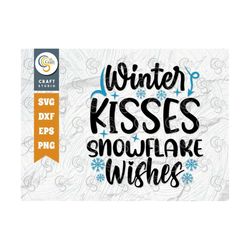winter kisses snowflake wishes svg cut file, winter svg, snowflakes svg, winter season svg, holiday svg, winter quote, t