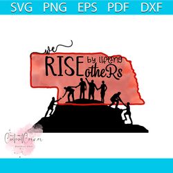 nebraska strong we rise by lifting others funny quotes svg