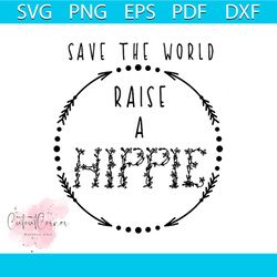 save the world raise a hippie svg, trending svg