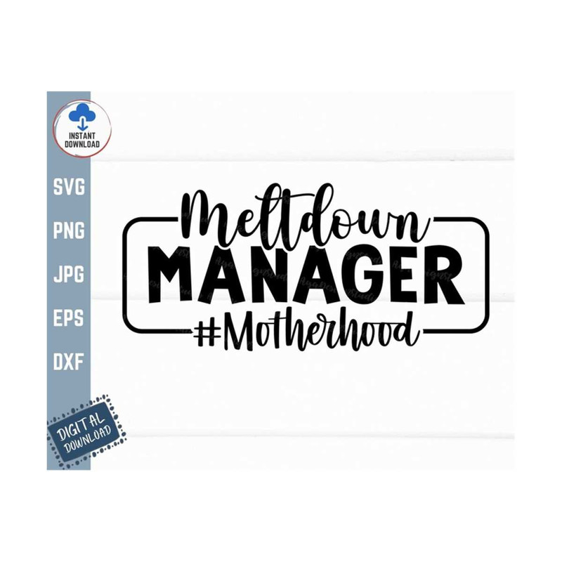 MR-2592023141341-meltdown-manager-svg-funny-mom-svg-funny-parenting-saying-image-1.jpg