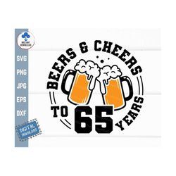 beers and cheers to 65 years svg, beer birthday 65 years svg, cheers to 65 years birthday svg, 65th birthday with beer m