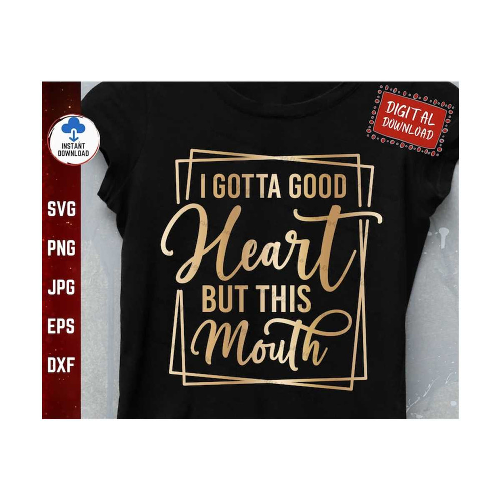 MR-2592023141555-i-gotta-good-heart-but-this-mouth-svg-funny-momlife-svg-image-1.jpg