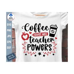 coffee gives me teacher powers svg, teacher back to school svg, teaching svg, apple teacher with coffee cup svg, teacher