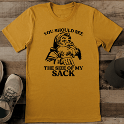 You Should See The Size Of My Sack Tee