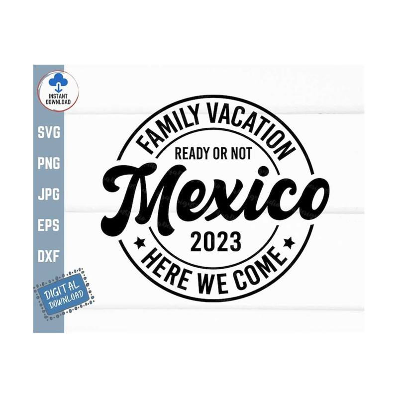 MR-259202314235-family-vacation-ready-or-not-mexico-here-we-come-2023-svg-image-1.jpg