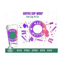 Nail Hustle Coffee Hot Cup Svg, Nail Coffee Cup Wrap Svg, Nail Polish Coffee Cup Svg, Nail Artist Coffee Cup, Love Nails