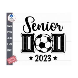 soccer senior dad 2023 svg, soccer senior dad svg, senior daddy svg, senior sports svg, soccer dad shirt svg, soccer dad