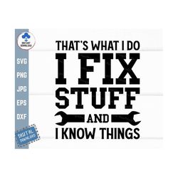 that's what i do i fix stuff and i know things svg, funny handyman dad svg, father's day gift svg, workman dad shirt svg