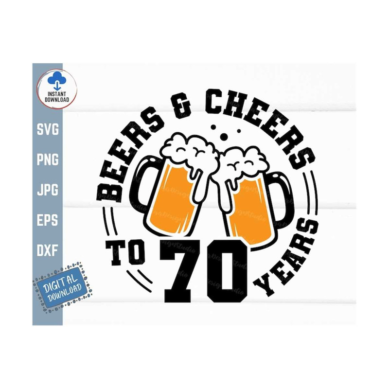 MR-2592023142933-beers-and-cheers-to-70-years-svg-beer-birthday-70-years-svg-image-1.jpg