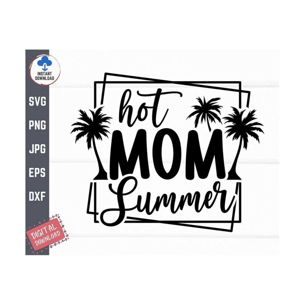 MR-2592023143459-hot-mom-summer-svg-mama-svg-summer-beach-lover-svg-hot-mom-image-1.jpg